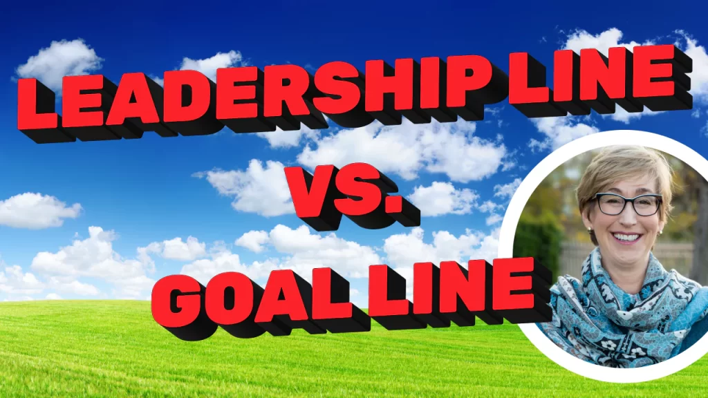 Leadership Line vs. Goal Line: The Secret to Unlocking True Success - Leadership is Calling Podcast - Annie Hyman Pratt - Leading Edge Teams